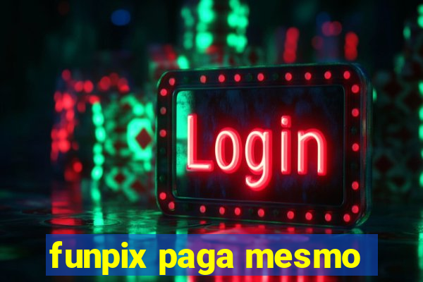 funpix paga mesmo